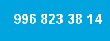996 823 38 14